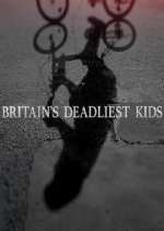 Watch Britain's Deadliest Kids Fmovies
