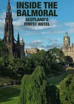 Watch Inside The Balmoral: Scotland's Finest Hotel Fmovies