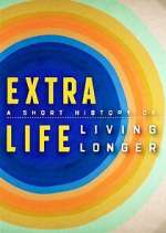 Watch Extra Life: A Short History of Living Longer Fmovies