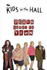 Watch The Kids in the Hall: Death Comes to Town Fmovies