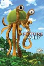 Watch The Future Is Wild (2007) Fmovies