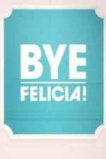Watch Bye Felicia! Fmovies