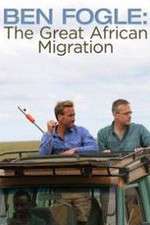 Watch Ben Fogle: The Great African Migration Fmovies