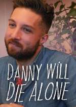 Watch Danny Will Die Alone Fmovies