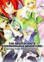 Watch The Aristocrat\'s Otherworldly Adventure: Serving Gods Who Go Too Far Fmovies