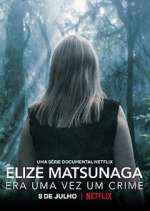 Watch Elize Matsunaga: Era Uma Vez Um Crime Fmovies