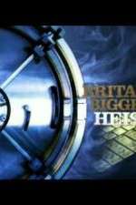 Watch Britains Biggest Heists Fmovies
