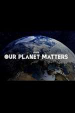 Watch Our Planet Matters Fmovies
