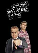 Watch Have I Got a Bit More News for You Fmovies