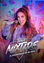 Watch Thalia's Mixtape: El Soundtrack de Mi Vida Fmovies