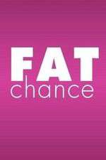 Watch Fat Chance Fmovies