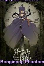 Watch Boogiepop Phantom Fmovies