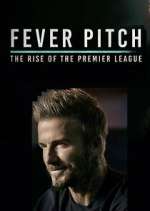 Watch Fever Pitch: The Rise of the Premier League Fmovies