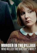Watch Murder in the Village: Who Killed the Doctor's Wife? Fmovies