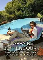 Watch L'Affaire Bettencourt : Scandale chez la femme la plus riche du monde Fmovies