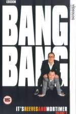 Watch Bang Bang Its Reeves and Mortimer Fmovies