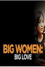 Watch Big Women: Big Love Fmovies