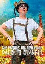 Watch Sue Perkins\' Big Adventure: Paris to Istanbul Fmovies