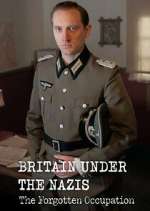 Watch Britain Under the Nazis: The Forgotten Occupation Fmovies