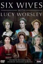 Watch Six Wives with Lucy Worsley Fmovies