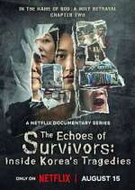 Watch The Echoes of Survivors: Inside Korea\'s Tragedies Fmovies