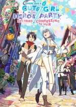 Watch There was a Cute Girl in the Hero\'s Party, so I Tried Confessing to Her Fmovies