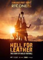 Watch Hell for Leather: The Story of Gaelic Football Fmovies