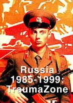 Watch Russia 1985-1999: TraumaZone Fmovies