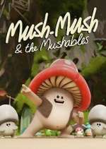 Watch Mush Mush and the Mushables Fmovies