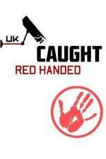 Watch Caught Red Handed (UK) Fmovies
