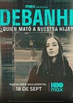 Watch Debanhi: Â¿QuiÃ©n matÃ³ a nuestra hija? Fmovies