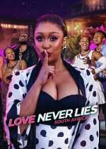 Watch Love Never Lies: South Africa Fmovies