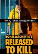 Watch Donal MacIntyre's Released to Kill Fmovies