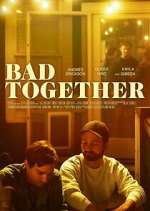 Watch Bad Together Fmovies