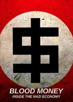 Watch Blood Money: Inside the Nazi Economy Fmovies