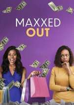 Watch Maxxed Out Fmovies