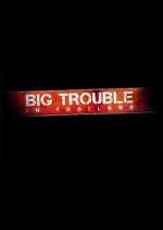 Watch Big Trouble in Thailand Fmovies