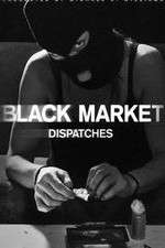 Watch Black Market: Dispatches Fmovies