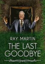 Watch Ray Martin: The Last Goodbye Fmovies