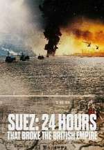 Watch Suez: 24 Hours That Ended the British Empire Fmovies