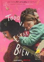 Watch Todo va a estar bien Fmovies