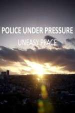 Watch Police Under Pressure - Uneasy Peace Fmovies