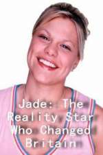 Watch Jade: The Reality Star Who Changed Britain Fmovies