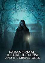 Watch Paranormal: The Girl, The Ghost and The Gravestone Fmovies