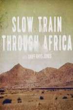 Watch Slow Train Through Africa with Griff Rhys Jones Fmovies