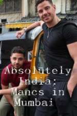 Watch Absolutely India: Mancs in Mumbai Fmovies