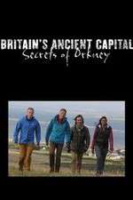 Watch Britains Ancient Capital Secrets of Orkney Fmovies