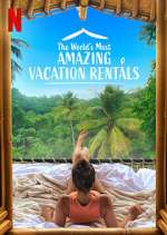 Watch The World's Most Amazing Vacation Rentals Fmovies