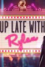 Watch Up Late with Rylan Fmovies
