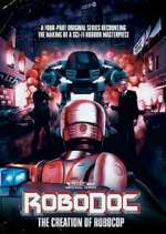Watch RoboDoc: The Creation of RoboCop Fmovies